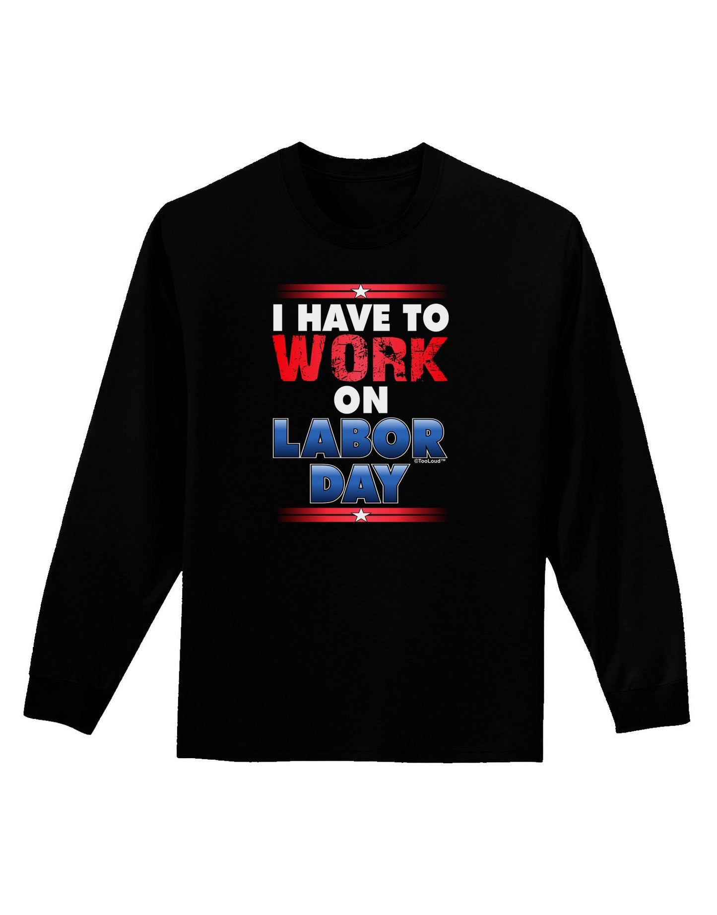 Work On Labor Day Adult Long Sleeve Dark T-Shirt-TooLoud-Black-Small-Davson Sales