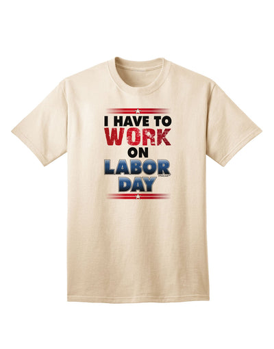 Work On Labor Day Adult T-Shirt-Mens T-Shirt-TooLoud-Natural-Small-Davson Sales