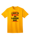 Work On Labor Day Adult T-Shirt-Mens T-Shirt-TooLoud-Gold-Small-Davson Sales