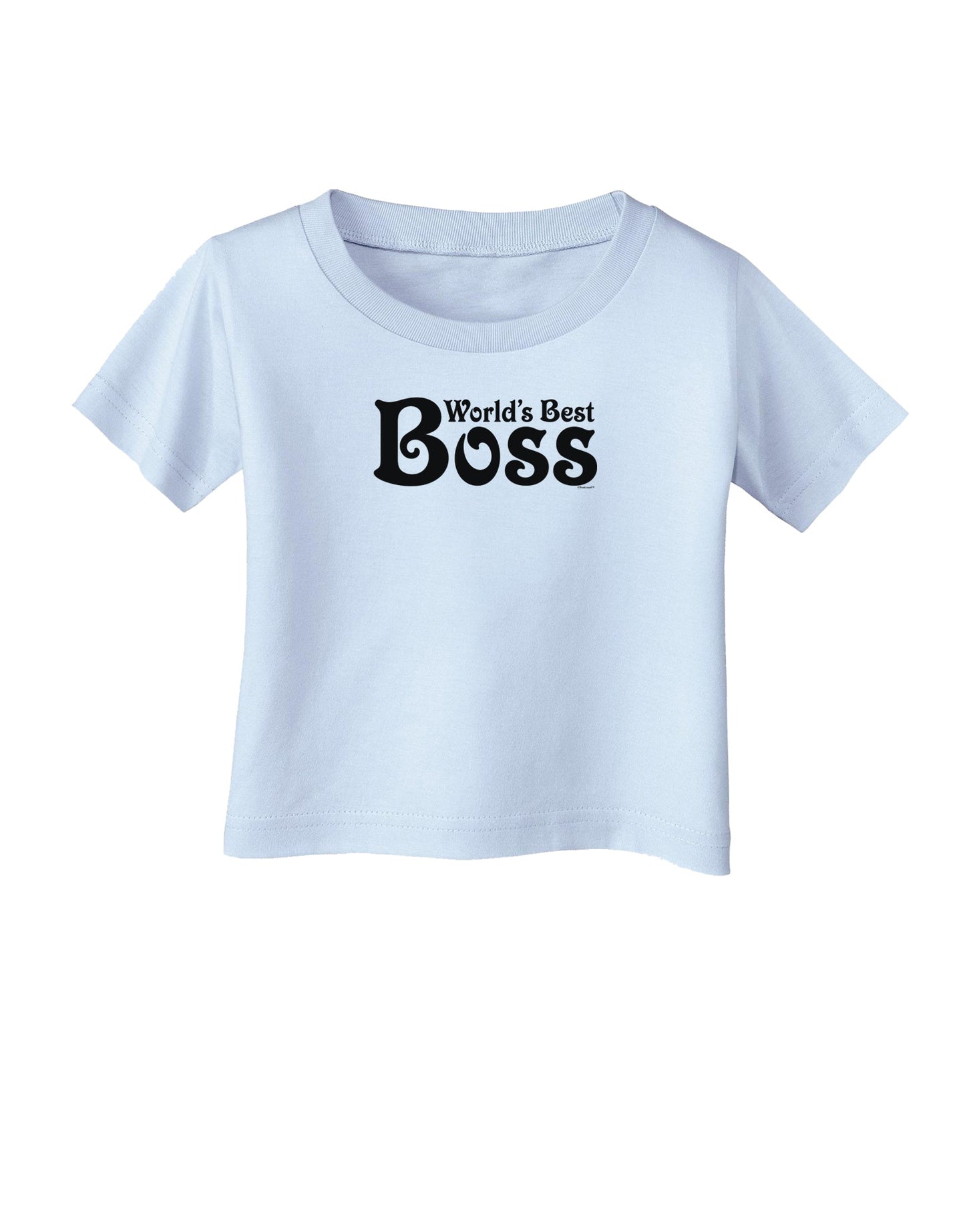 World's Best Boss - Boss Day Infant T-Shirt-Infant T-Shirt-TooLoud-Light-Blue-06-Months-Davson Sales