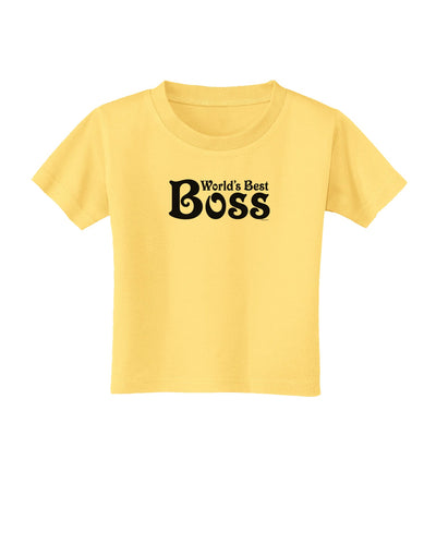 World's Best Boss - Boss Day Toddler T-Shirt-Toddler T-Shirt-TooLoud-Daffodil-Yellow-2T-Davson Sales