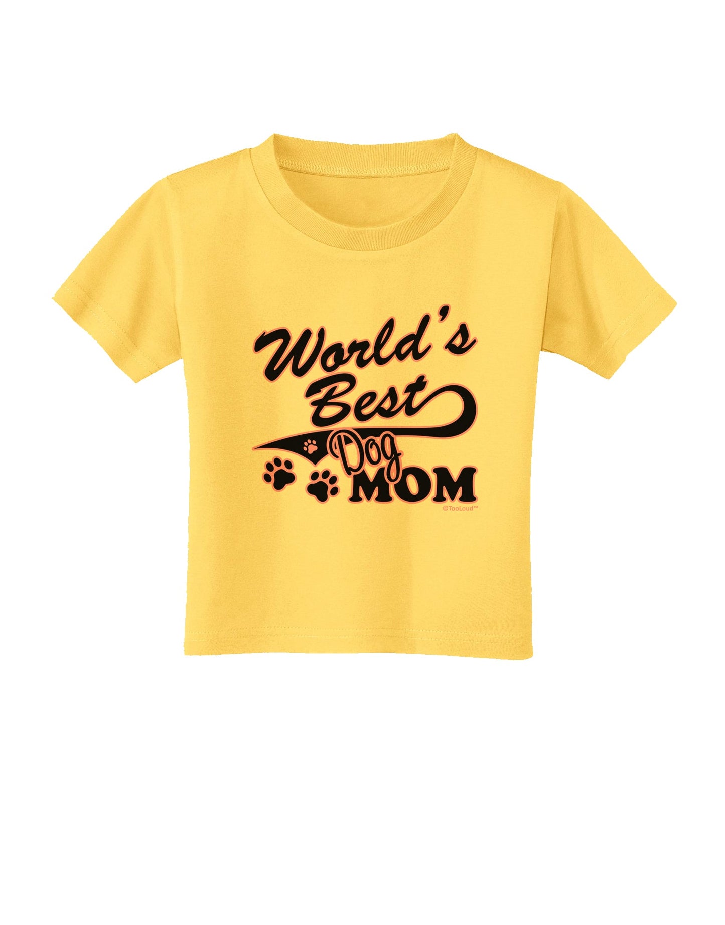 World's Best Dog Mom Toddler T-Shirt by TooLoud-Toddler T-Shirt-TooLoud-Yellow-2T-Davson Sales