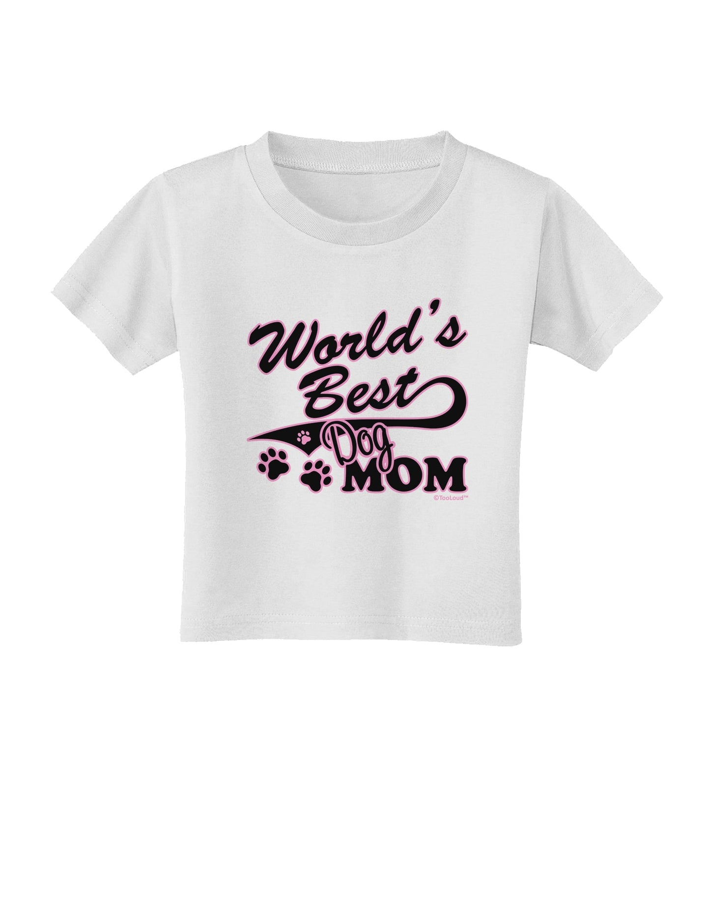 World's Best Dog Mom Toddler T-Shirt by TooLoud-Toddler T-Shirt-TooLoud-White-2T-Davson Sales