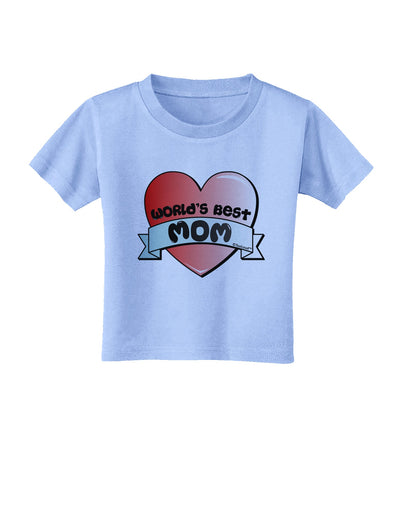 World's Best Mom - Heart Banner Design Toddler T-Shirt by TooLoud-Toddler T-Shirt-TooLoud-Aquatic-Blue-2T-Davson Sales