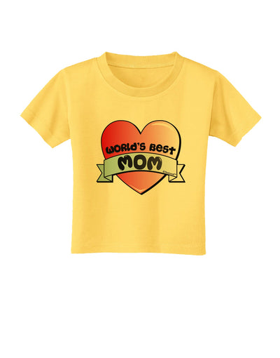 World's Best Mom - Heart Banner Design Toddler T-Shirt by TooLoud-Toddler T-Shirt-TooLoud-Yellow-2T-Davson Sales