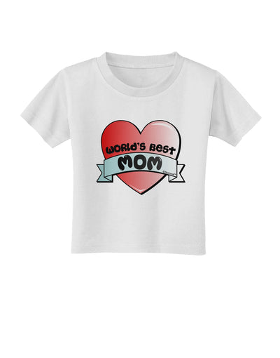 World's Best Mom - Heart Banner Design Toddler T-Shirt by TooLoud-Toddler T-Shirt-TooLoud-White-2T-Davson Sales