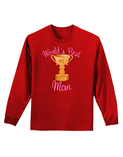 World's Best Mom - Number One Trophy Adult Long Sleeve Dark T-Shirt