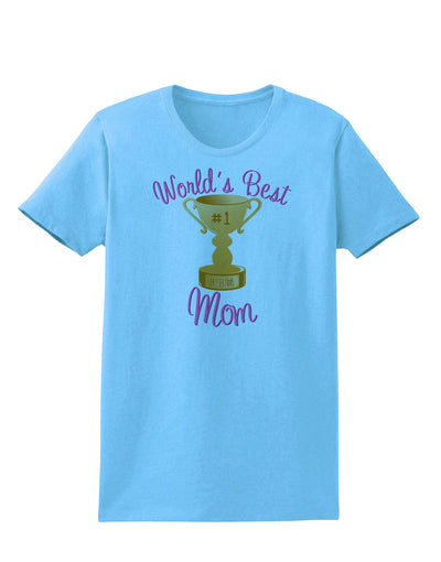 World's Best Mom - Number One Trophy Womens T-Shirt-Womens T-Shirt-TooLoud-Aquatic-Blue-X-Small-Davson Sales