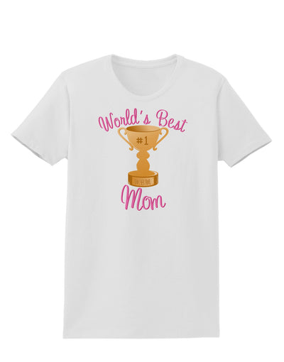 World's Best Mom - Number One Trophy Womens T-Shirt-Womens T-Shirt-TooLoud-White-X-Small-Davson Sales