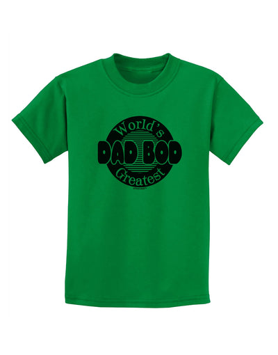 Worlds Greatest Dad Bod Childrens T-Shirt by TooLoud-Childrens T-Shirt-TooLoud-Kelly-Green-X-Small-Davson Sales