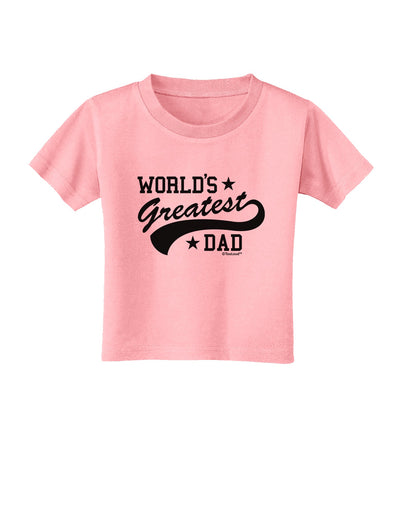 World's Greatest Dad - Sport Style Toddler T-Shirt by TooLoud-Toddler T-Shirt-TooLoud-Candy-Pink-2T-Davson Sales