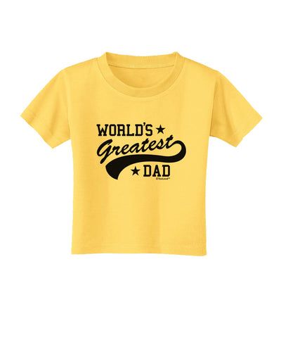 World's Greatest Dad - Sport Style Toddler T-Shirt by TooLoud-Toddler T-Shirt-TooLoud-Yellow-2T-Davson Sales