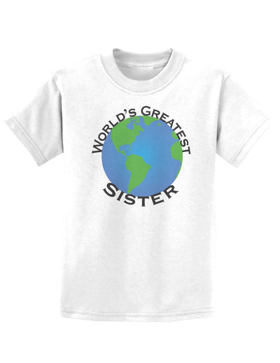 World's Greatest Sister Childrens T-Shirt-Childrens T-Shirt-TooLoud-White-X-Small-Davson Sales