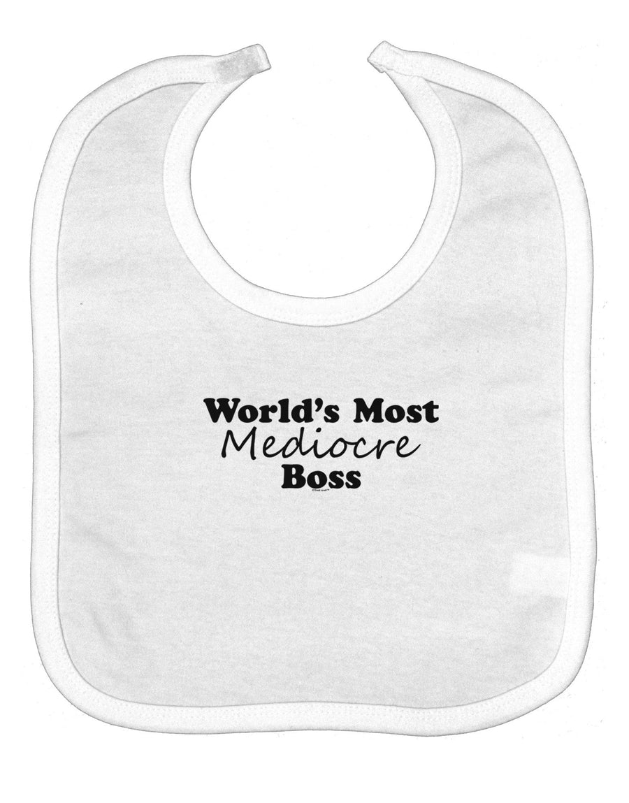 World's Most Mediocre Boss - Boss Day Baby Bib