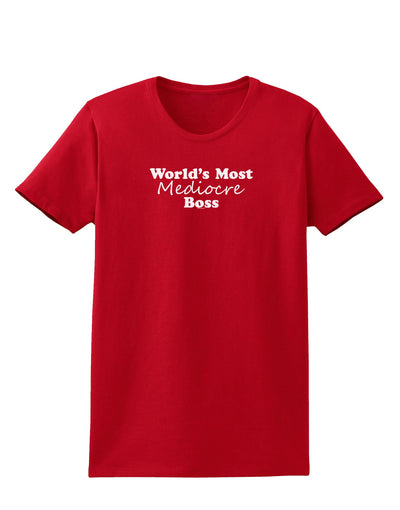 World's Most Mediocre Boss - Boss Day Womens Dark T-Shirt-Womens T-Shirt-TooLoud-Red-X-Small-Davson Sales