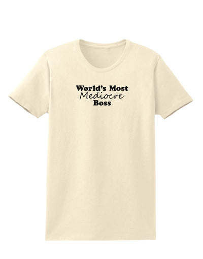 World's Most Mediocre Boss - Boss Day Womens T-Shirt-Womens T-Shirt-TooLoud-Natural-X-Small-Davson Sales