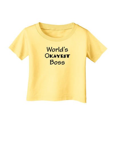 World's Okayest Boss Text - Boss Day Infant T-Shirt-Infant T-Shirt-TooLoud-Daffodil-Yellow-06-Months-Davson Sales