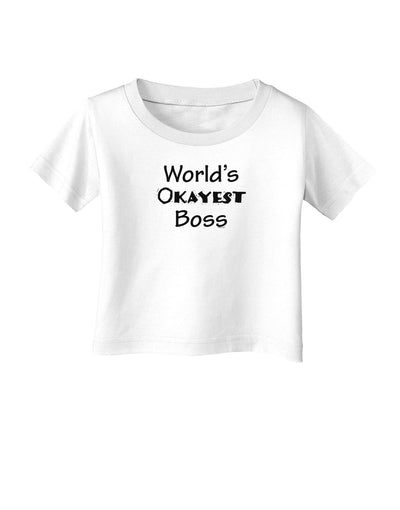 World's Okayest Boss Text - Boss Day Infant T-Shirt-Infant T-Shirt-TooLoud-White-06-Months-Davson Sales