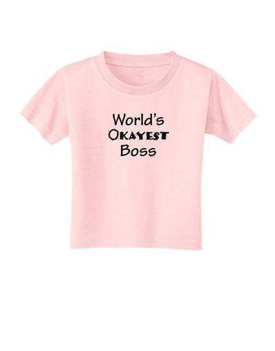 World's Okayest Boss Text - Boss Day Toddler T-Shirt-Toddler T-Shirt-TooLoud-Light-Pink-2T-Davson Sales