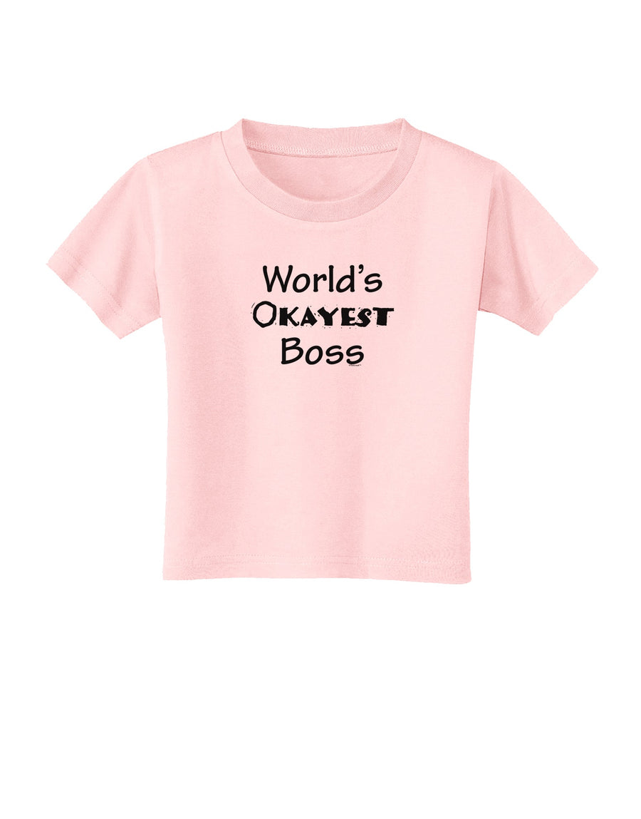 World's Okayest Boss Text - Boss Day Toddler T-Shirt-Toddler T-Shirt-TooLoud-White-2T-Davson Sales