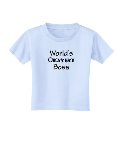 World's Okayest Boss Text - Boss Day Toddler T-Shirt-Toddler T-Shirt-TooLoud-Light-Blue-2T-Davson Sales