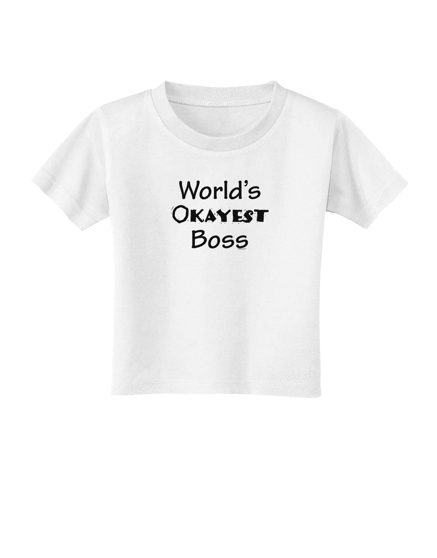 World's Okayest Boss Text - Boss Day Toddler T-Shirt-Toddler T-Shirt-TooLoud-White-2T-Davson Sales