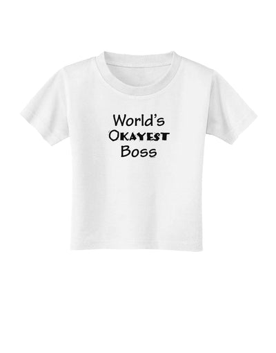 World's Okayest Boss Text - Boss Day Toddler T-Shirt-Toddler T-Shirt-TooLoud-White-2T-Davson Sales