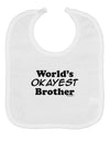 World's Okayest Brother Text Baby Bib by TooLoud