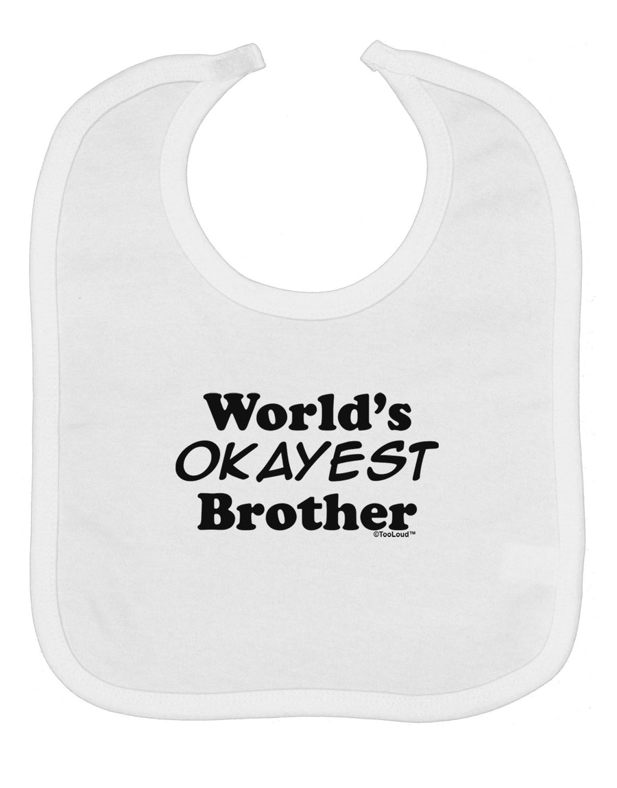 World's Okayest Brother Text Baby Bib by TooLoud