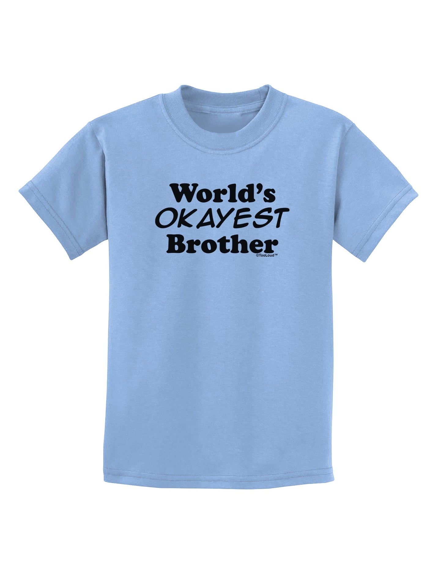World's Okayest Brother Text Childrens T-Shirt by TooLoud-Childrens T-Shirt-TooLoud-Light-Blue-X-Small-Davson Sales