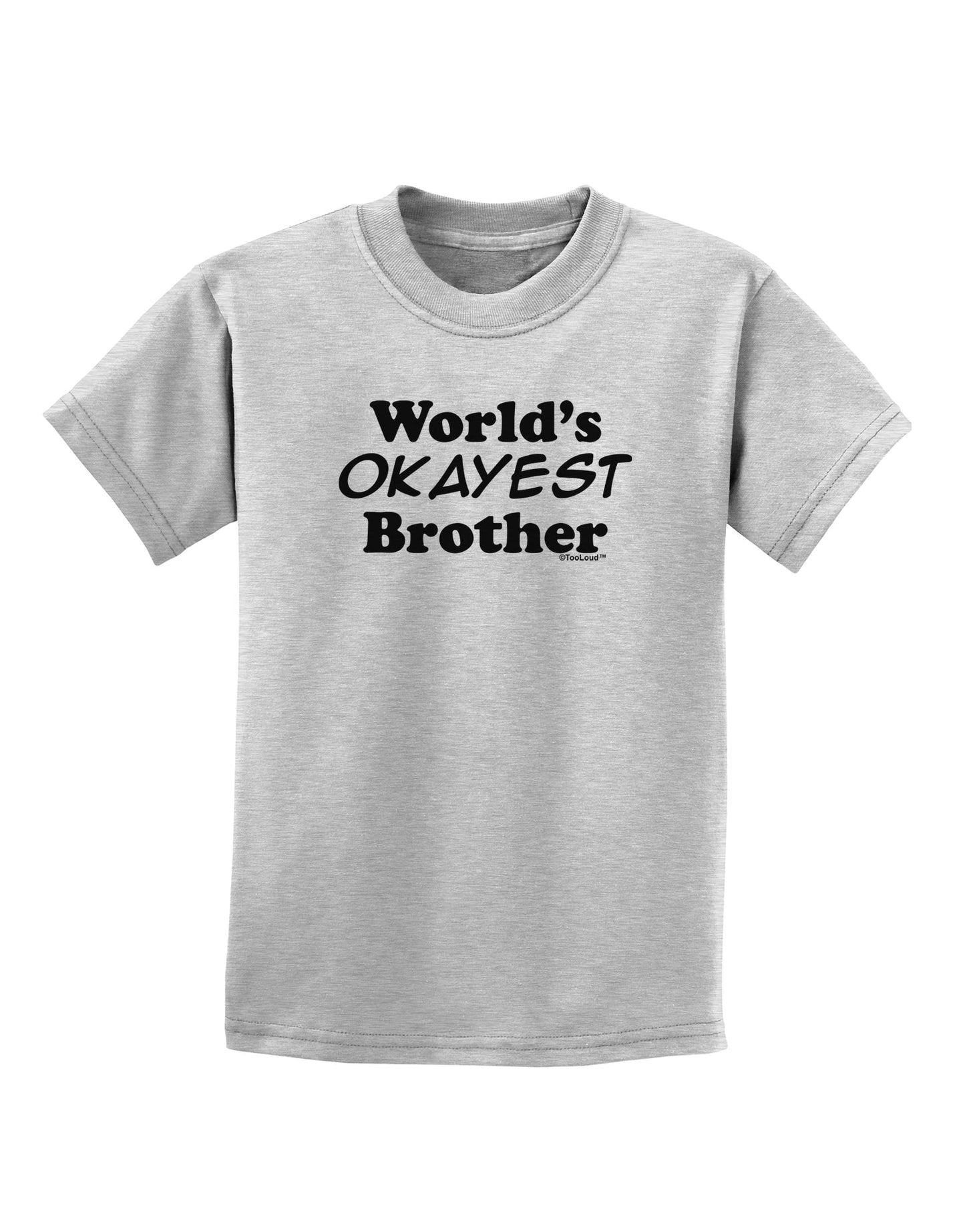 World's Okayest Brother Text Childrens T-Shirt by TooLoud-Childrens T-Shirt-TooLoud-AshGray-X-Small-Davson Sales
