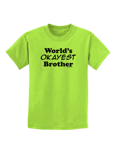 World's Okayest Brother Text Childrens T-Shirt by TooLoud-Childrens T-Shirt-TooLoud-Lime-Green-X-Small-Davson Sales