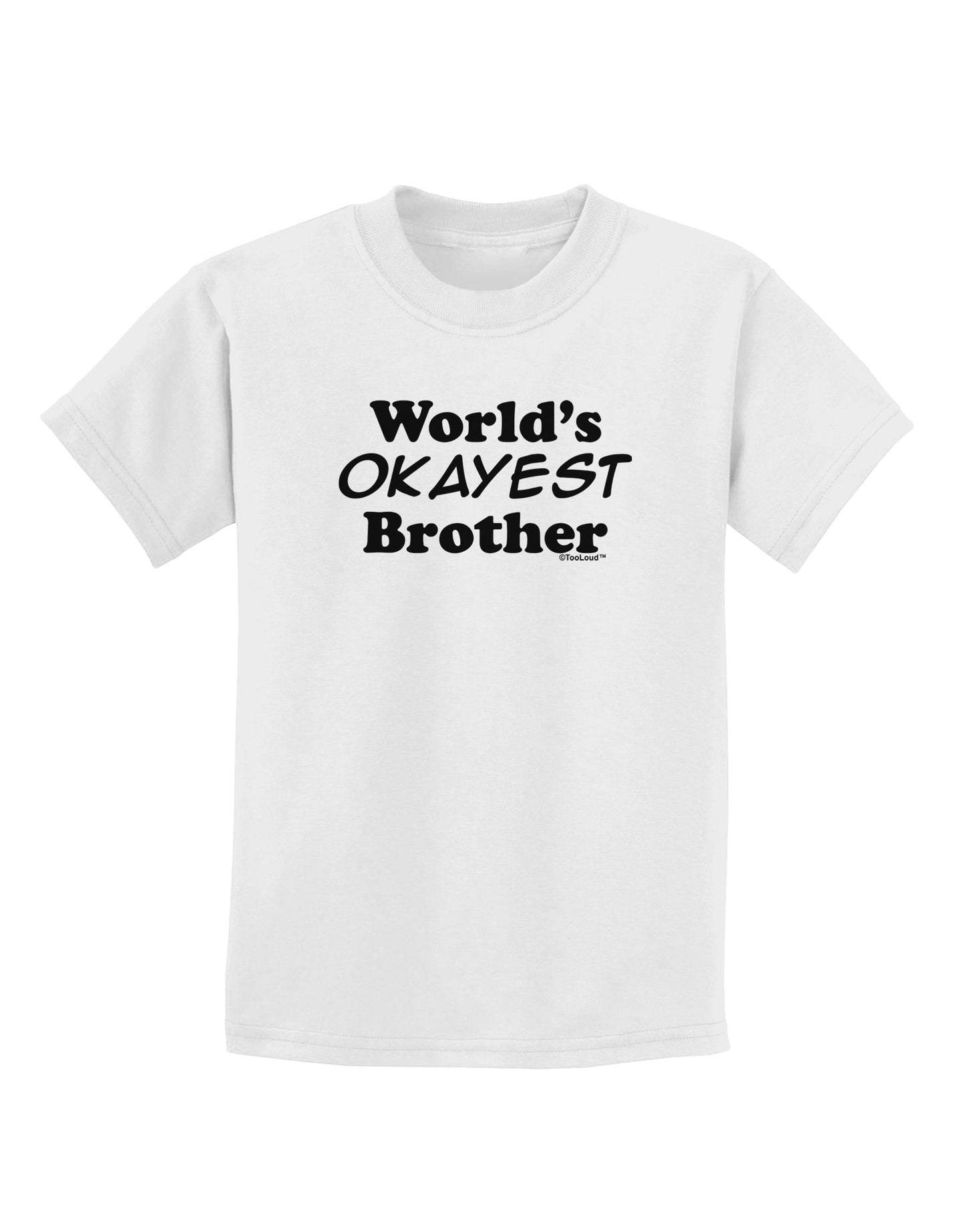 World's Okayest Brother Text Childrens T-Shirt by TooLoud-Childrens T-Shirt-TooLoud-White-X-Small-Davson Sales