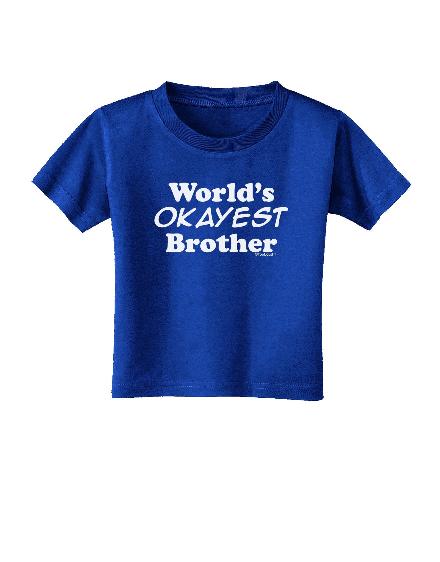 World's Okayest Brother Text Toddler T-Shirt Dark by TooLoud-Toddler T-Shirt-TooLoud-Royal-Blue-2T-Davson Sales