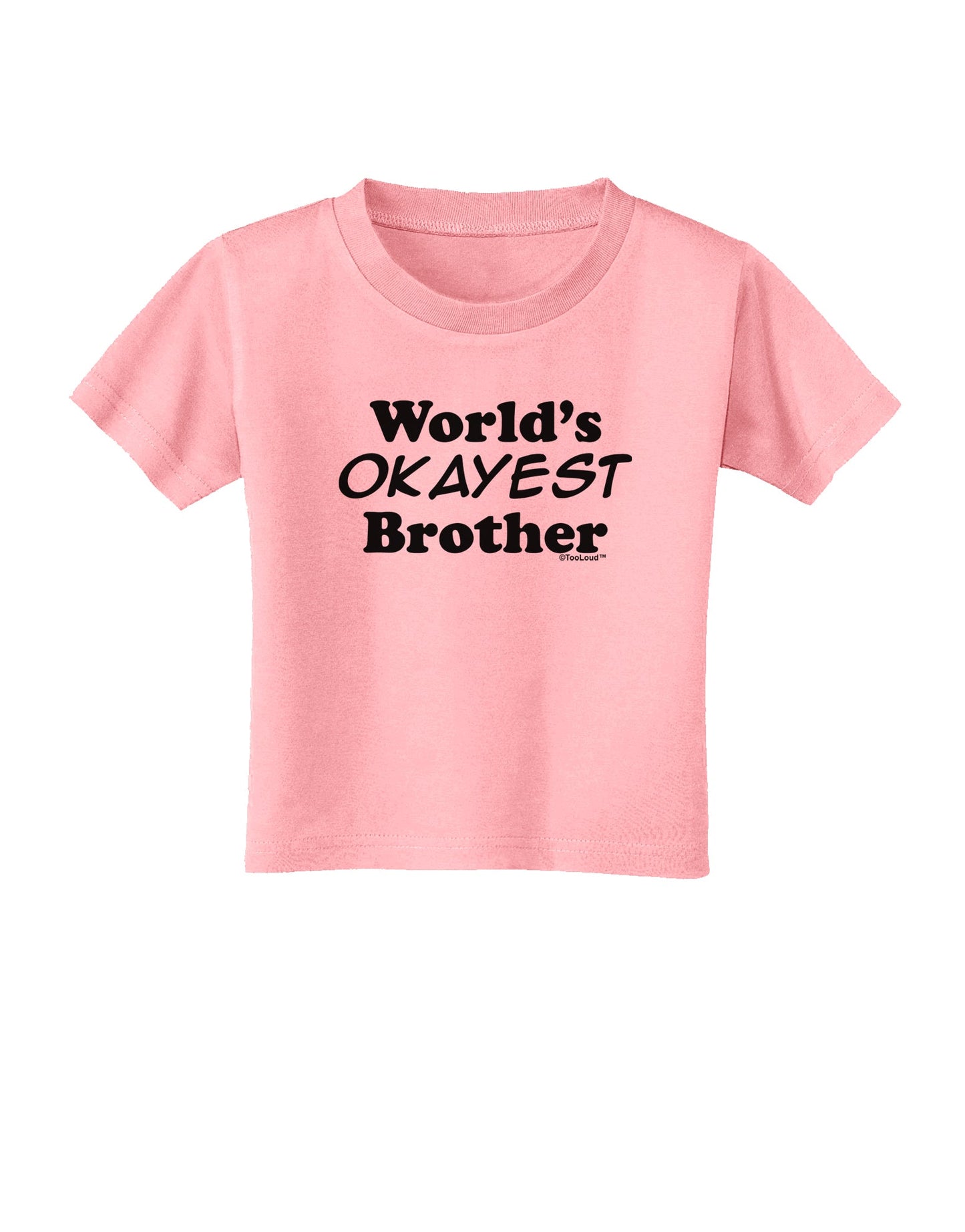 World's Okayest Brother Text Toddler T-Shirt by TooLoud-Toddler T-Shirt-TooLoud-Candy-Pink-2T-Davson Sales