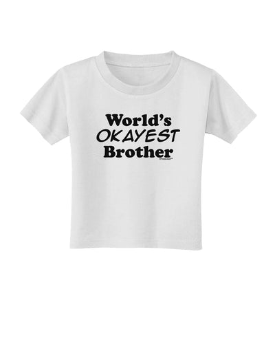 World's Okayest Brother Text Toddler T-Shirt by TooLoud-Toddler T-Shirt-TooLoud-White-2T-Davson Sales