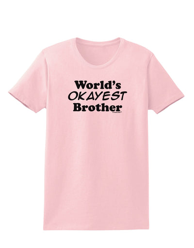 World's Okayest Brother Text Womens T-Shirt by TooLoud-Womens T-Shirt-TooLoud-PalePink-X-Small-Davson Sales