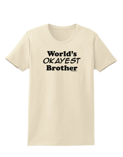 World's Okayest Brother Text Womens T-Shirt by TooLoud-Womens T-Shirt-TooLoud-Natural-X-Small-Davson Sales