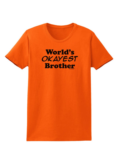 World's Okayest Brother Text Womens T-Shirt by TooLoud-Womens T-Shirt-TooLoud-Orange-X-Small-Davson Sales