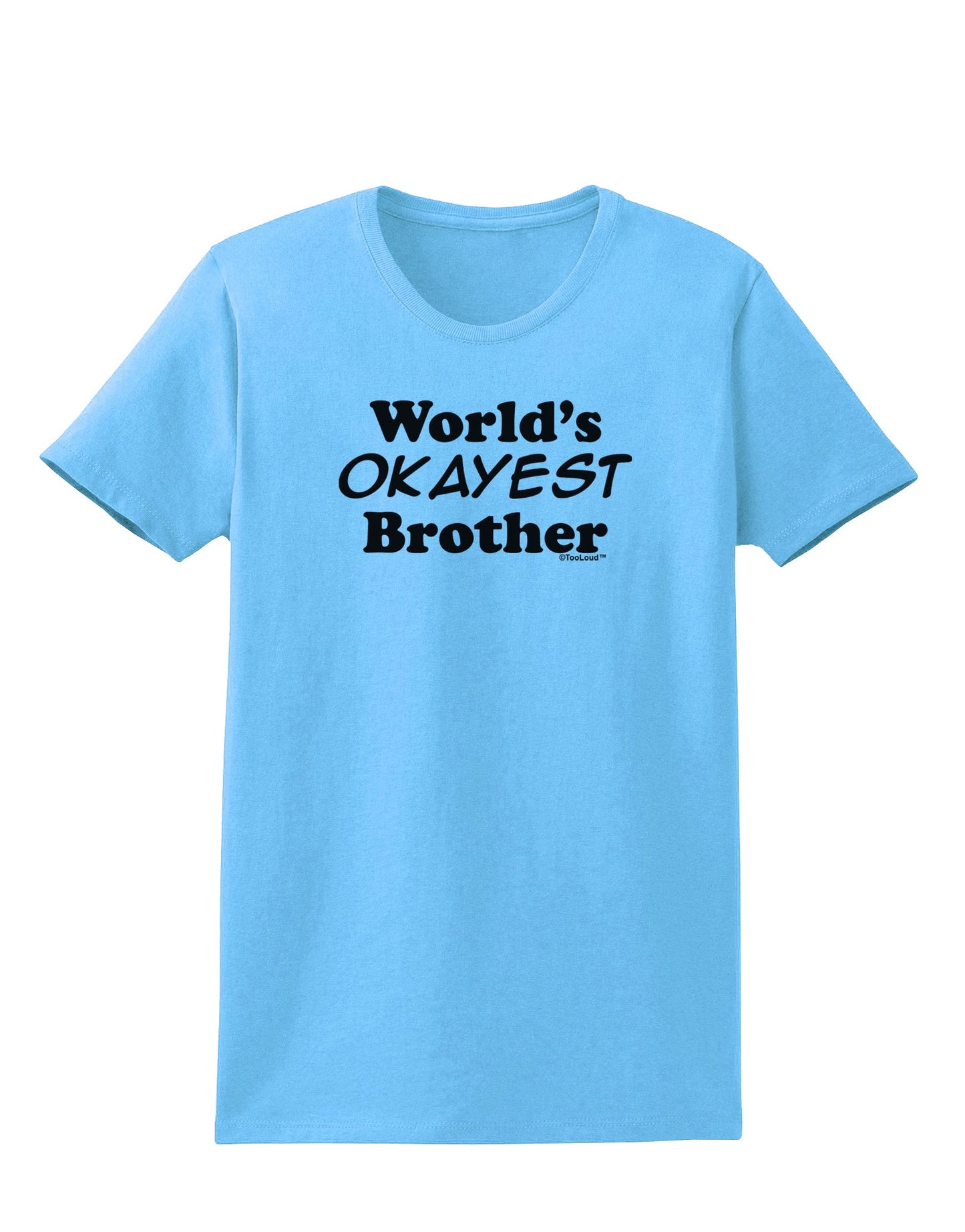 World's Okayest Brother Text Womens T-Shirt by TooLoud-Womens T-Shirt-TooLoud-Aquatic-Blue-X-Small-Davson Sales