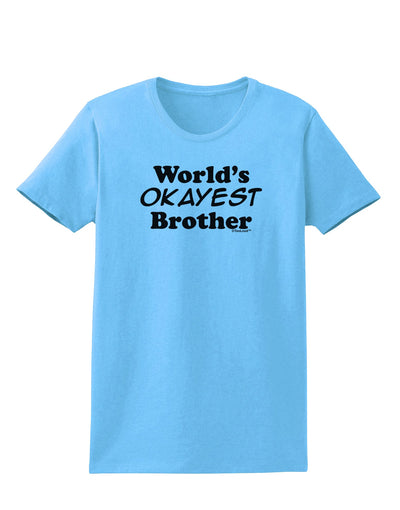 World's Okayest Brother Text Womens T-Shirt by TooLoud-Womens T-Shirt-TooLoud-Aquatic-Blue-X-Small-Davson Sales