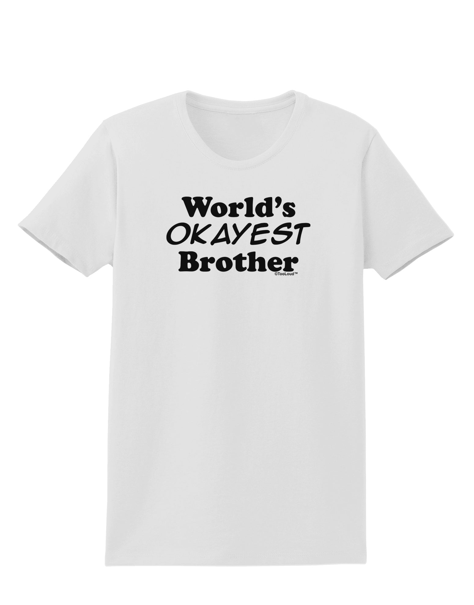 World's Okayest Brother Text Womens T-Shirt by TooLoud-Womens T-Shirt-TooLoud-White-X-Small-Davson Sales