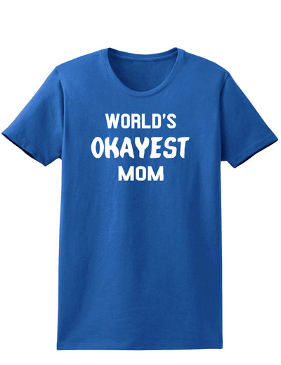 World's Okayest Mom Womens Dark T-Shirt-TooLoud-Royal-Blue-X-Small-Davson Sales