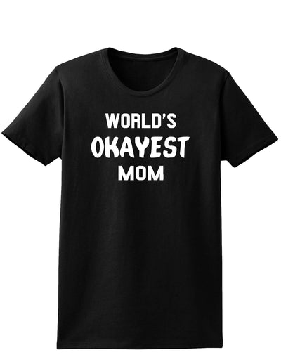 World's Okayest Mom Womens Dark T-Shirt-TooLoud-Black-X-Small-Davson Sales