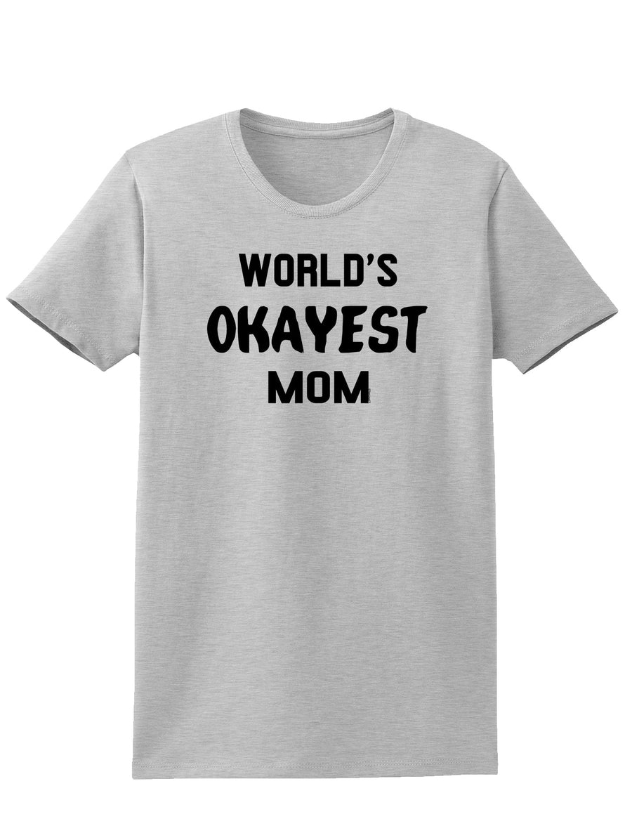 World's Okayest Mom Womens T-Shirt-Womens T-Shirt-TooLoud-White-X-Small-Davson Sales