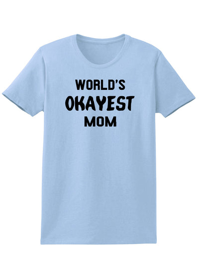 World's Okayest Mom Womens T-Shirt-Womens T-Shirt-TooLoud-Light-Blue-X-Small-Davson Sales