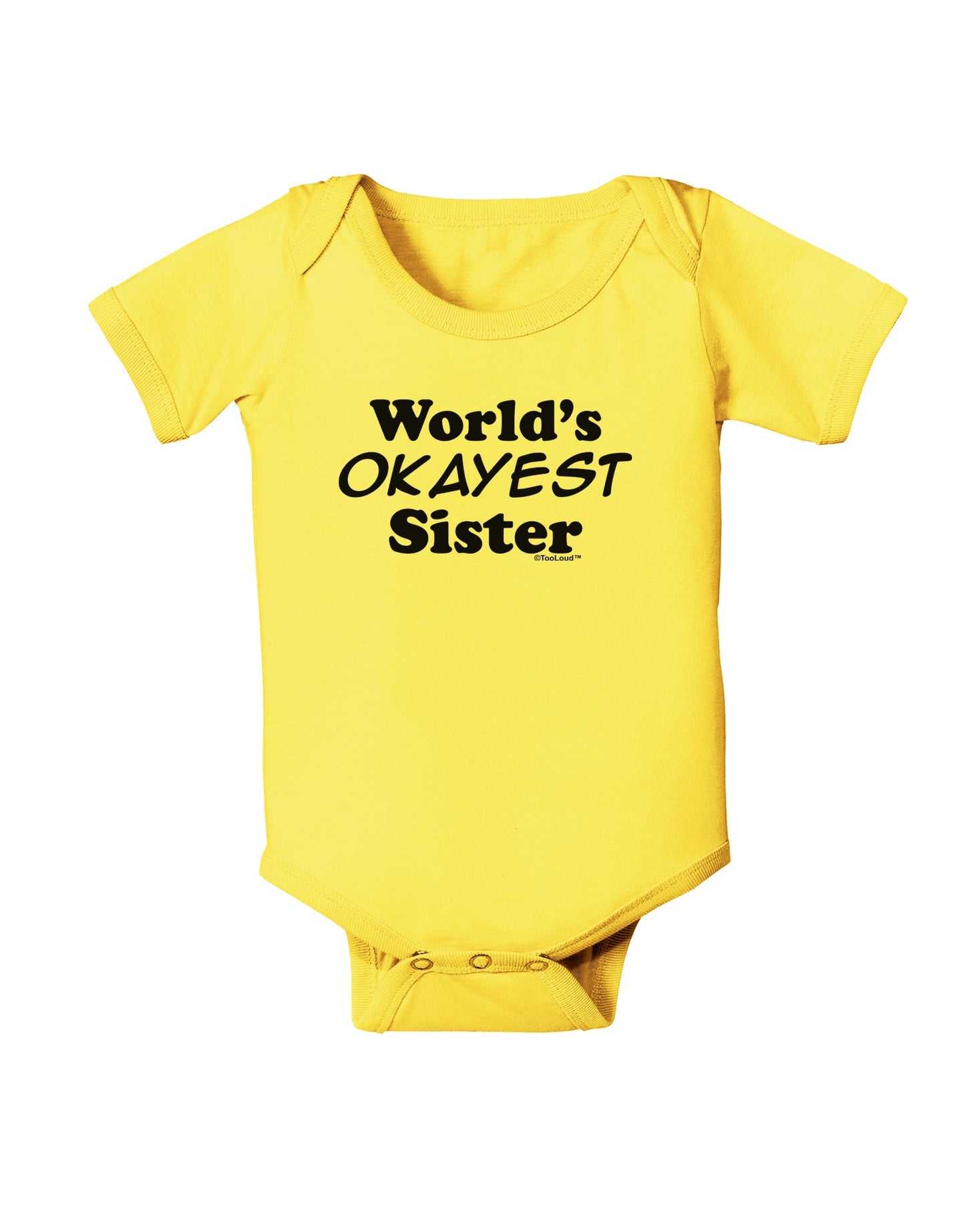 World's Okayest Sister Text Baby Romper Bodysuit by TooLoud-Baby Romper-TooLoud-Yellow-06-Months-Davson Sales