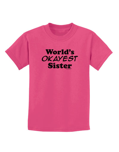 World's Okayest Sister Text Childrens T-Shirt by TooLoud-Childrens T-Shirt-TooLoud-Sangria-X-Small-Davson Sales