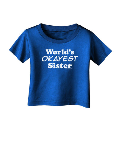 World's Okayest Sister Text Infant T-Shirt Dark by TooLoud-Infant T-Shirt-TooLoud-Royal-Blue-06-Months-Davson Sales