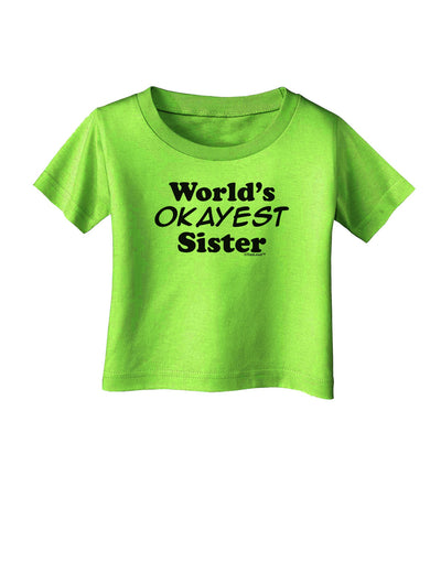 World's Okayest Sister Text Infant T-Shirt by TooLoud-Infant T-Shirt-TooLoud-Lime-Green-06-Months-Davson Sales